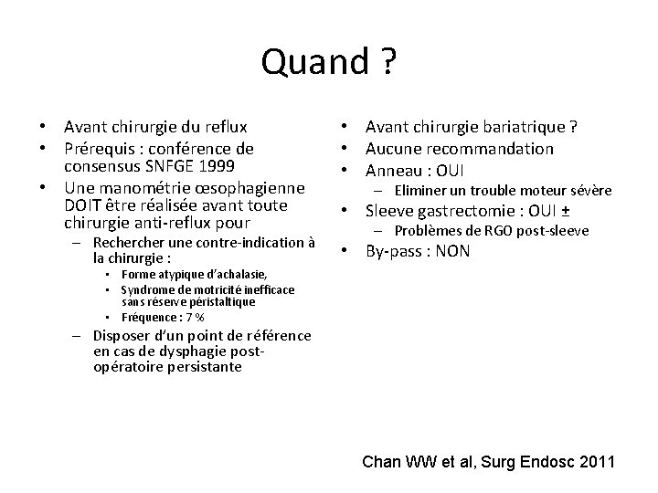 Quand ? • Avant chirurgie du reflux • Prérequis : conférence de consensus SNFGE