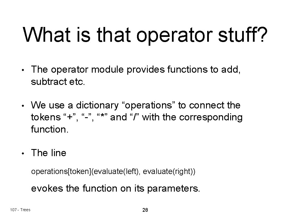 What is that operator stuff? • The operator module provides functions to add, subtract