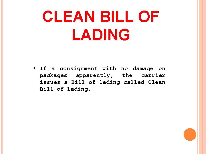 CLEAN BILL OF LADING • If a consignment with no damage on packages apparently,