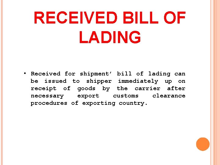 RECEIVED BILL OF LADING • Received for shipment’ bill of lading can be issued