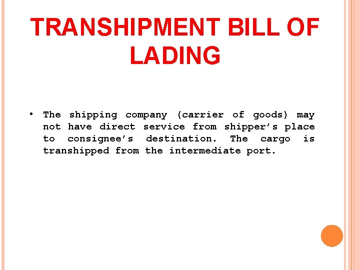 TRANSHIPMENT BILL OF LADING • The shipping company (carrier of goods) may not have
