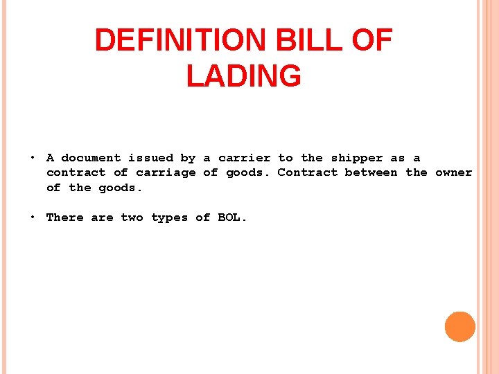DEFINITION BILL OF LADING • A document issued by a carrier to the shipper
