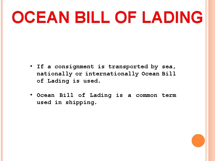 OCEAN BILL OF LADING • If a consignment is transported by sea, nationally or