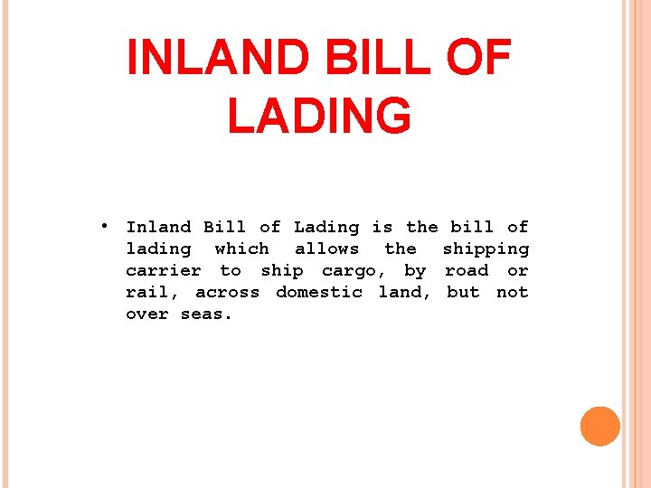 INLAND BILL OF LADING • Inland Bill of Lading is the bill of lading