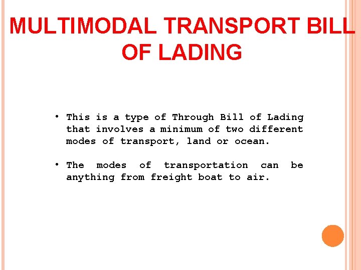 MULTIMODAL TRANSPORT BILL OF LADING • This is a type of Through Bill of