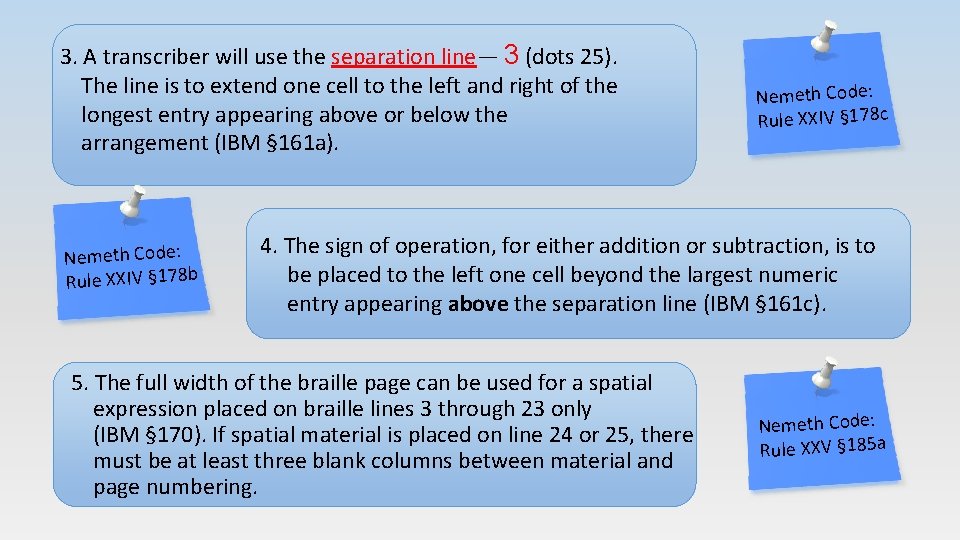 3. A transcriber will use the separation line— 3 (dots 25). The line is