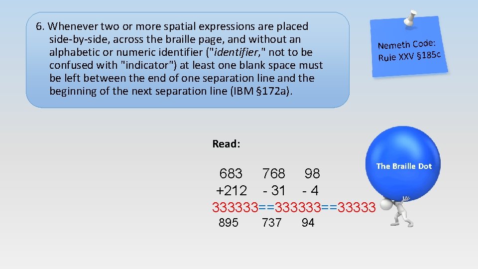 6. Whenever two or more spatial expressions are placed side-by-side, across the braille page,