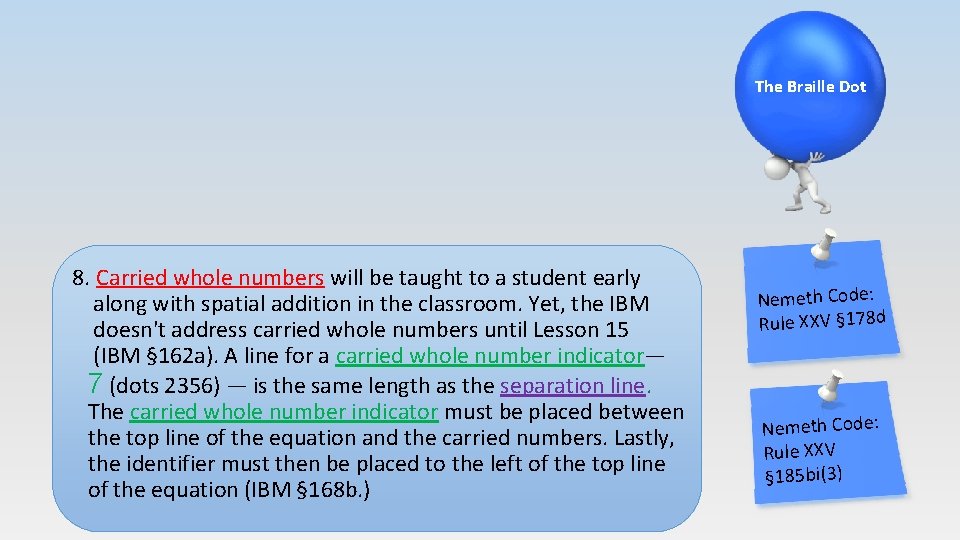 The Braille Dot 8. Carried whole numbers will be taught to a student early