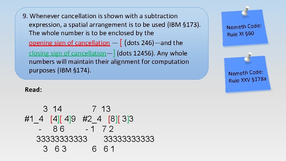 9. Whenever cancellation is shown with a subtraction expression, a spatial arrangement is to