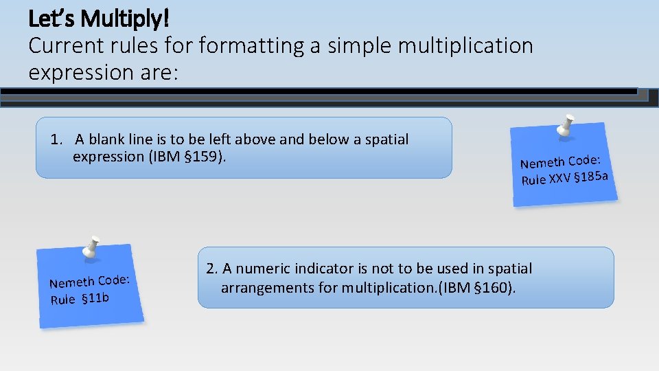 Let’s Multiply! Current rules formatting a simple multiplication expression are: 1. A blank line