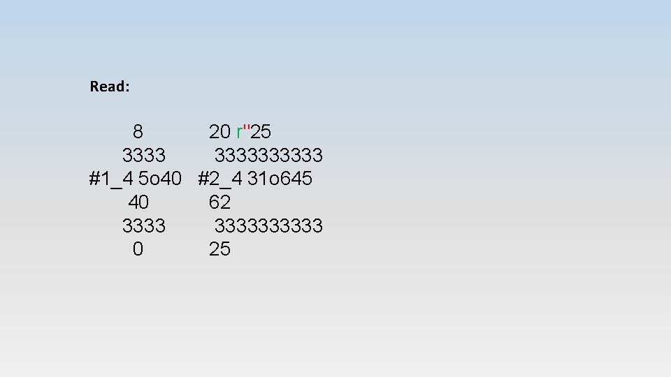 Read: 8 20 r"25 3333333333 #1_4 5 o 40 #2_4 31 o 645 40