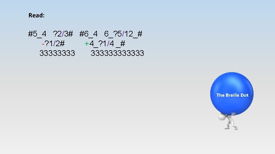 Read: #5_4 ? 2/3# #6_4 6_? 5/12_# -? 1/2# +4_? 1/4 _# 333333333333 The