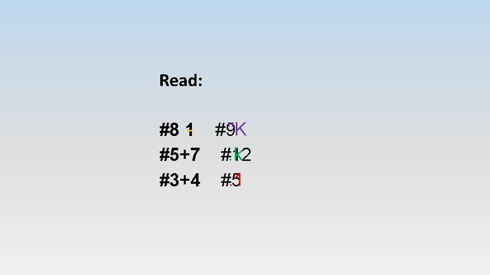 Read: #8 1 - #9"K. k #5+7 #12. 1 #3+4 #5 