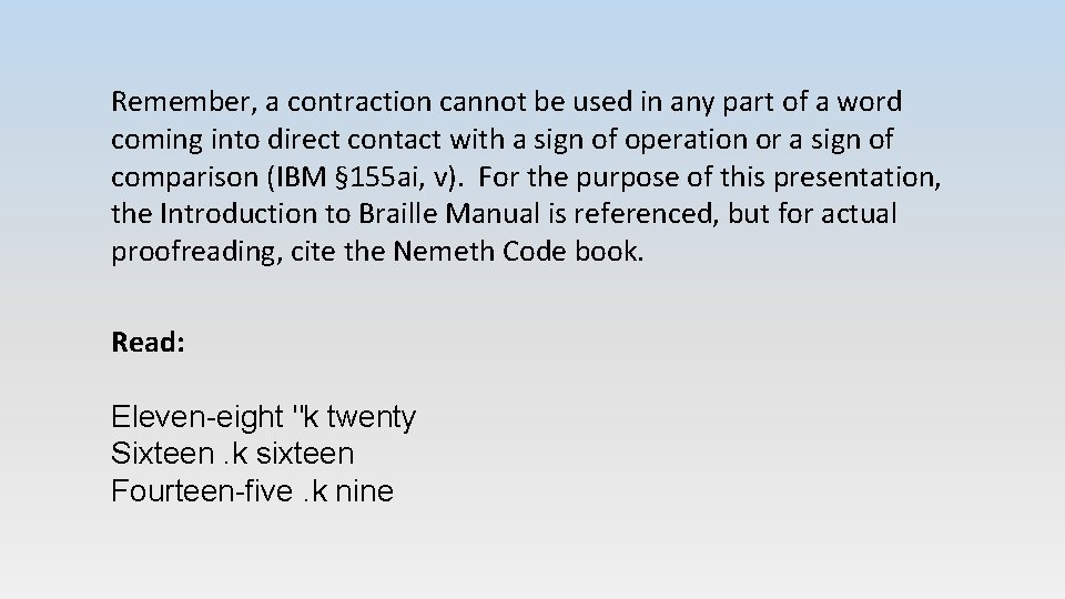 Remember, a contraction cannot be used in any part of a word coming into