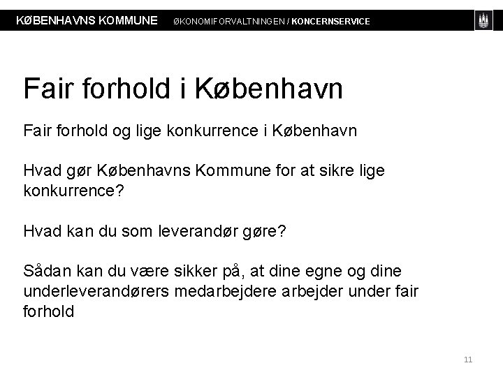 KØBENHAVNS KOMMUNE ØKONOMIFORVALTNINGEN / KONCERNSERVICE Fair forhold i København Fair forhold og lige konkurrence