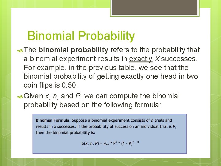 Binomial Probability The binomial probability refers to the probability that a binomial experiment results