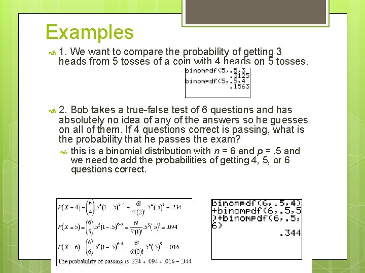 Examples 1. We want to compare the probability of getting 3 heads from 5