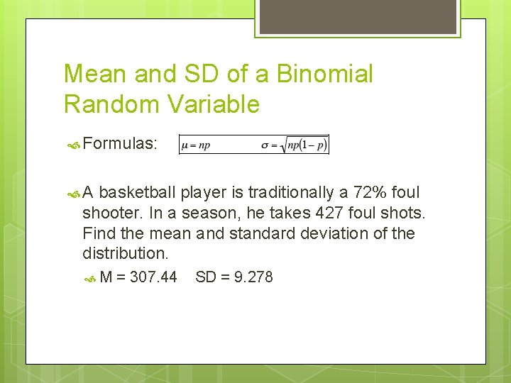 Mean and SD of a Binomial Random Variable Formulas: A basketball player is traditionally