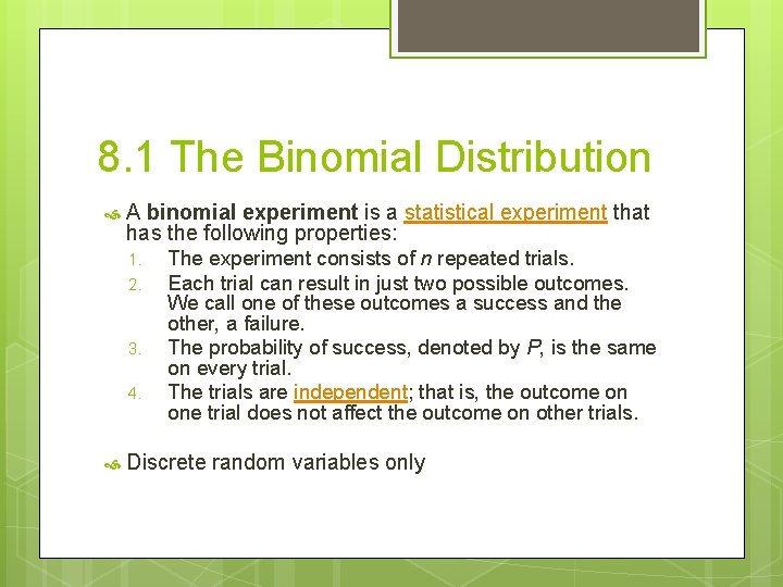 8. 1 The Binomial Distribution A binomial experiment is a statistical experiment that has