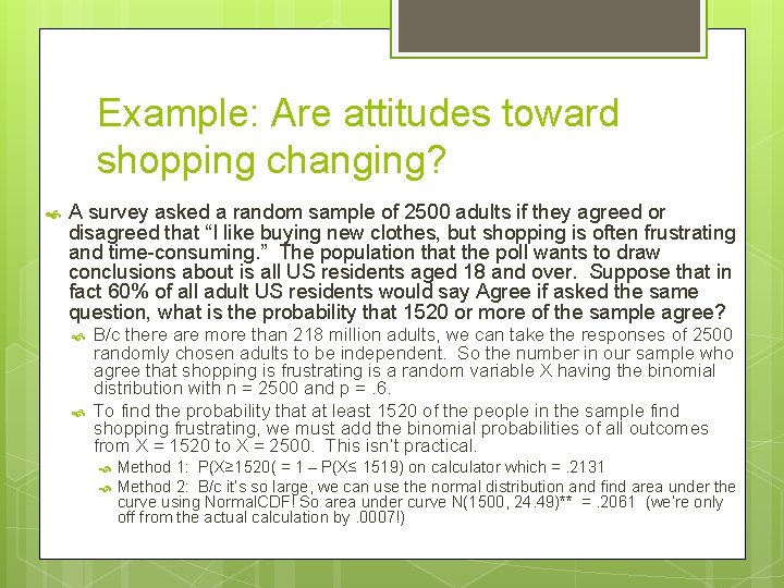 Example: Are attitudes toward shopping changing? A survey asked a random sample of 2500