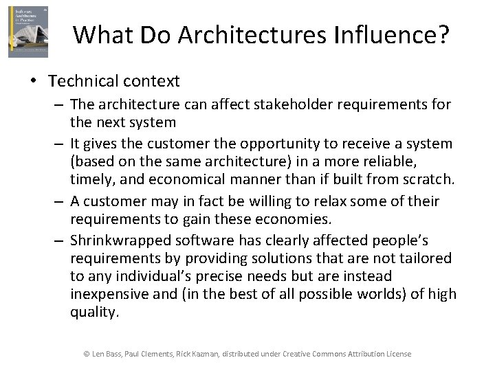 What Do Architectures Influence? • Technical context – The architecture can affect stakeholder requirements