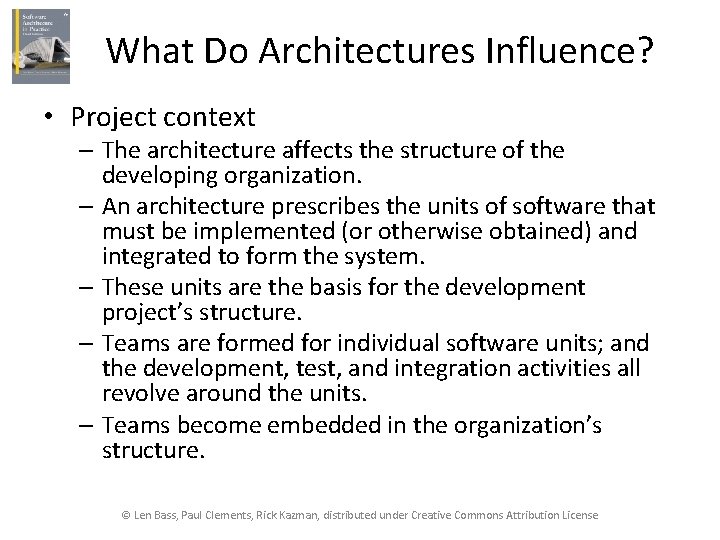 What Do Architectures Influence? • Project context – The architecture affects the structure of
