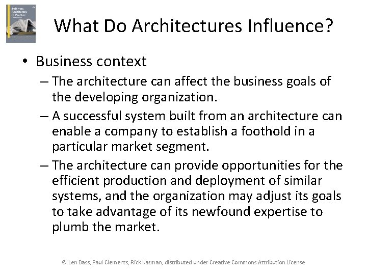 What Do Architectures Influence? • Business context – The architecture can affect the business