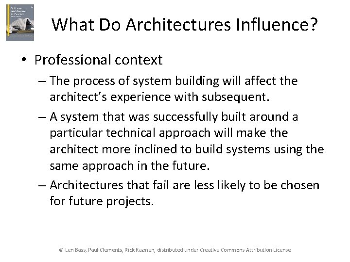 What Do Architectures Influence? • Professional context – The process of system building will