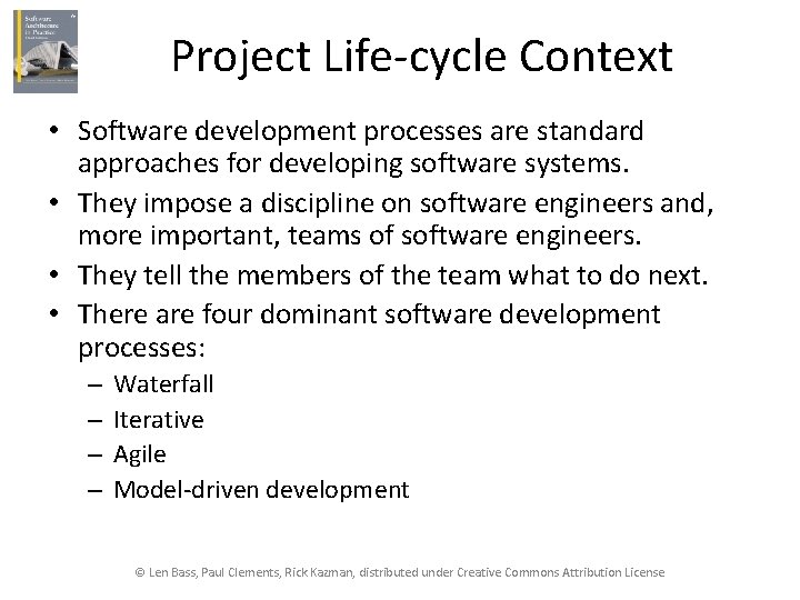 Project Life-cycle Context • Software development processes are standard approaches for developing software systems.