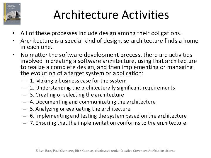 Architecture Activities • All of these processes include design among their obligations. • Architecture