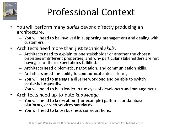 Professional Context • You will perform many duties beyond directly producing an architecture. –