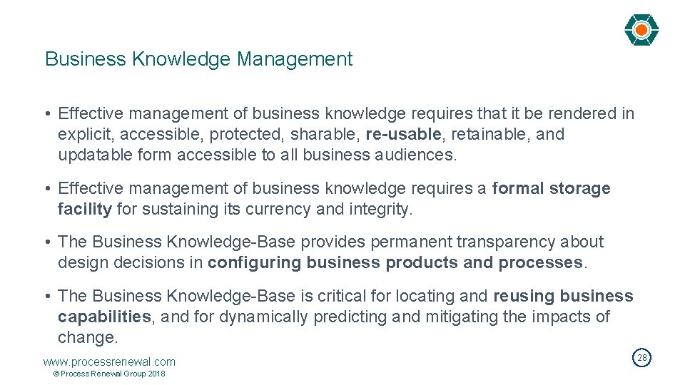 Business Knowledge Management • Effective management of business knowledge requires that it be rendered