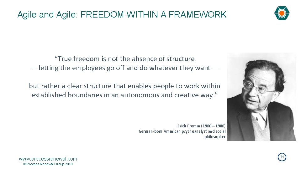 Agile and Agile: FREEDOM WITHIN A FRAMEWORK “True freedom is not the absence of