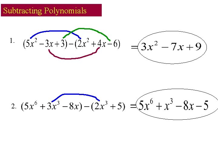 Subtracting Polynomials 1. 2. 