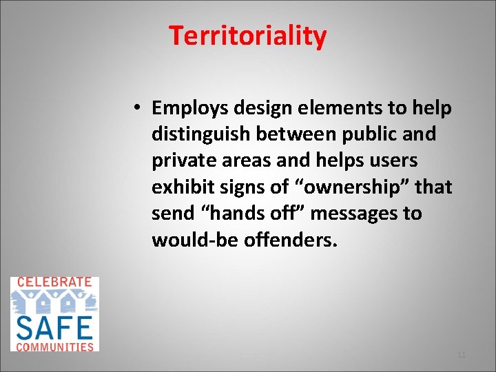 Territoriality • Employs design elements to help distinguish between public and private areas and