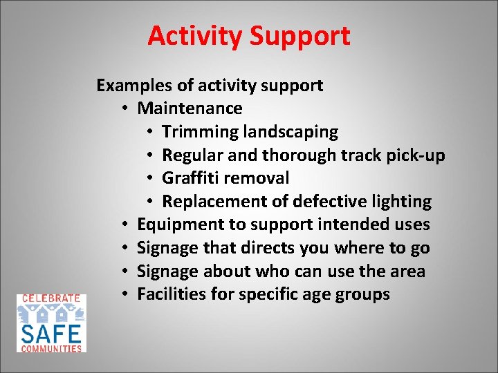 Activity Support Examples of activity support • Maintenance • Trimming landscaping • Regular and