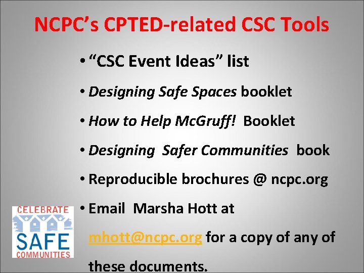 NCPC’s CPTED-related CSC Tools • “CSC Event Ideas” list • Designing Safe Spaces booklet