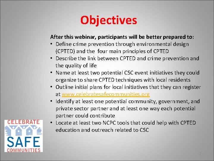 Objectives After this webinar, participants will be better prepared to: • Define crime prevention