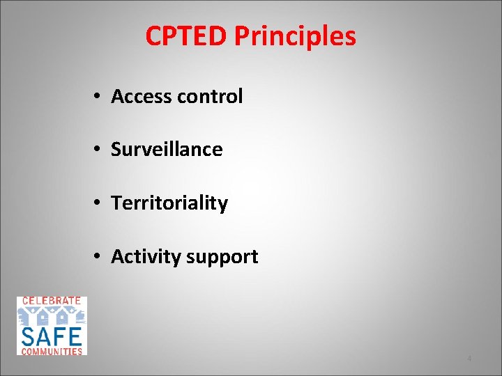 CPTED Principles • Access control • Surveillance • Territoriality • Activity support 4 