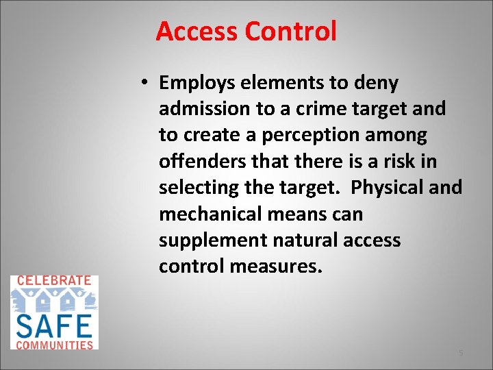 Access Control • Employs elements to deny admission to a crime target and to