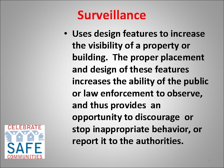 Surveillance • Uses design features to increase the visibility of a property or building.