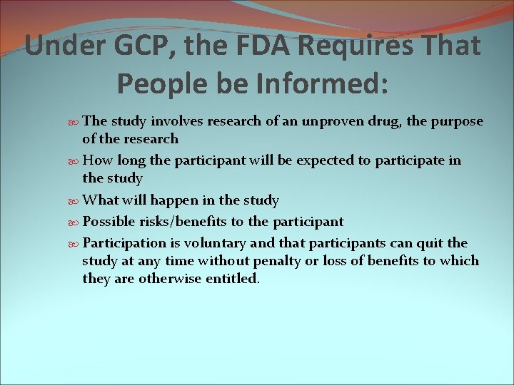 Under GCP, the FDA Requires That People be Informed: The study involves research of