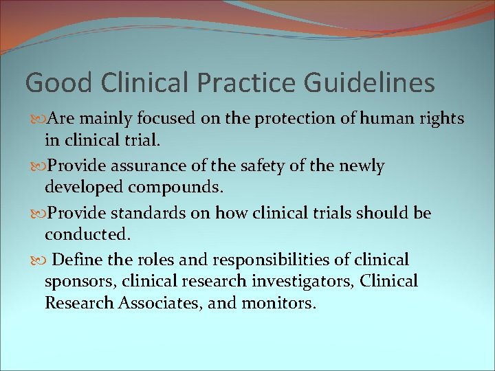 Good Clinical Practice Guidelines Are mainly focused on the protection of human rights in