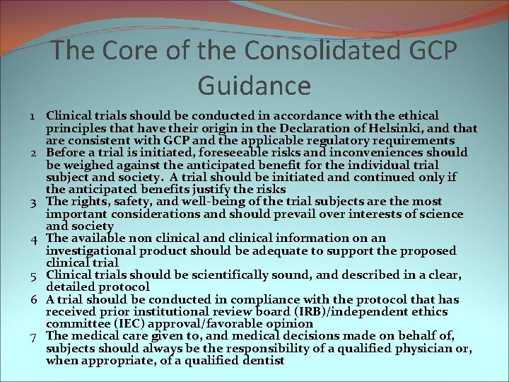 The Core of the Consolidated GCP Guidance 1 Clinical trials should be conducted in
