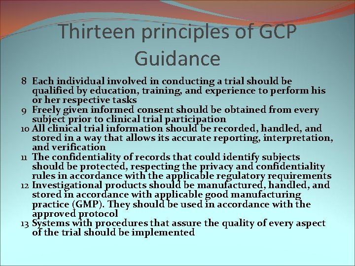 Thirteen principles of GCP Guidance 8 Each individual involved in conducting a trial should