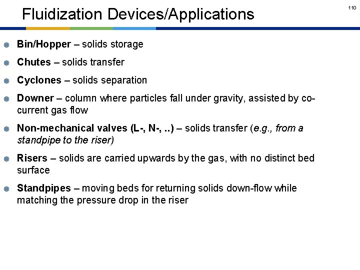 Fluidization Devices/Applications ¥ Bin/Hopper – solids storage ¥ Chutes – solids transfer ¥ Cyclones