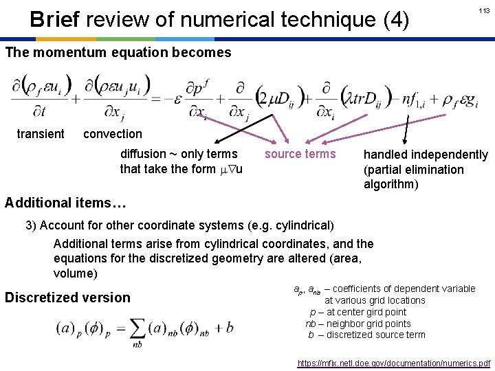 Brief review of numerical technique (4) 113 The momentum equation becomes transient convection diffusion