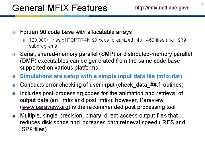 General MFIX Features ¥ Fortran 90 code base with allocatable arrays ¥ ¥ ¥