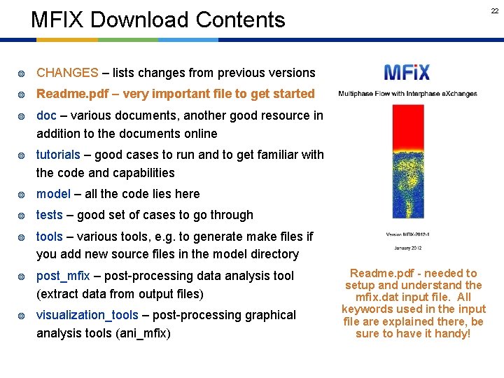 22 MFIX Download Contents ¥ CHANGES – lists changes from previous versions ¥ Readme.