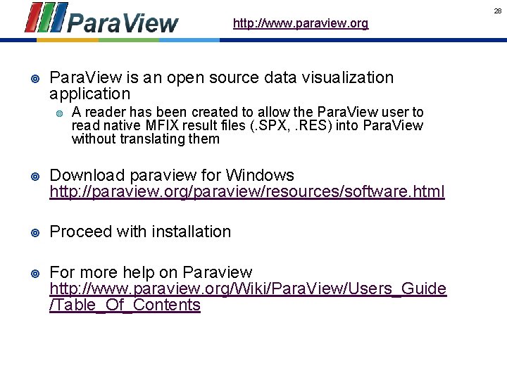 28 http: //www. paraview. org ¥ Para. View is an open source data visualization